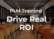 People seated in a training room with the text "PLM Training" and "ROI" overlaid, representing the value of hands-on learning in PLM environments.