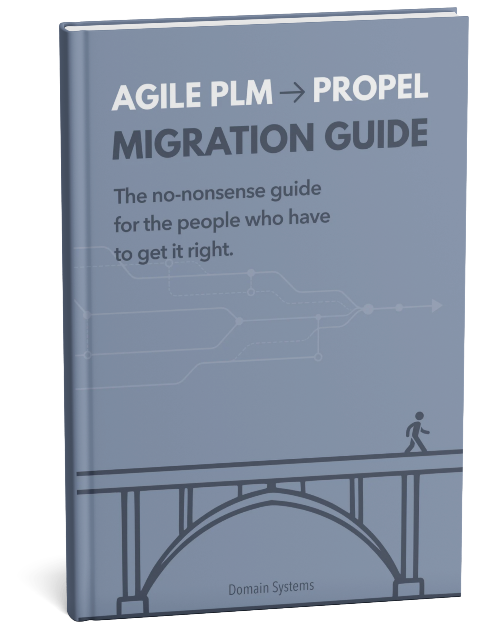 Agile to Propel Migration Guide Book Cover 3D 3D book mockup of Domain Systems’ Agile PLM to Propel Migration Guide with a bridge graphic on the cover.