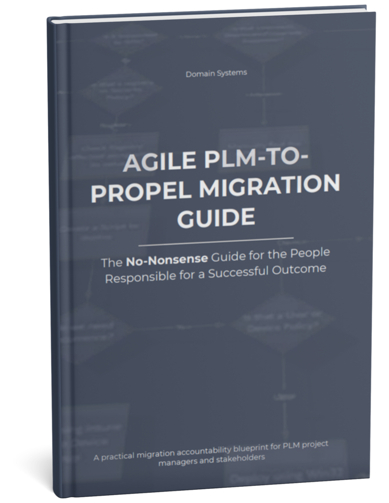 Agile to Propel Migration Guide ebook cover 2 3D-rendered dark blue hardcover book titled “AGILE PLM-TO-PROPEL MIGRATION GUIDE” with the subtitle “The No-Nonsense Guide for the People Responsible for a Successful Outcome” and smaller text at the top reading “Domain Systems” and at the bottom “A practical migration accountability blueprint for PLM project managers and stakeholders,” shown standing upright at a slight angle against a white background.